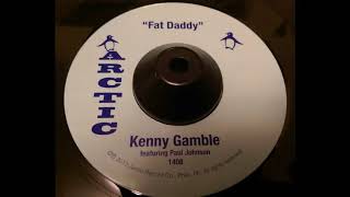 Kenny Gamble   Fat Daddy