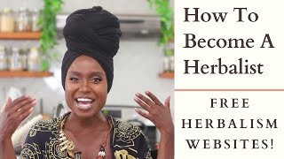 How To Become A Herbalist: Free Herbalism Websites!