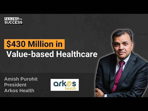 $430 Million in Value-based Healthcare with Amish Purohit, President of Arkos Health