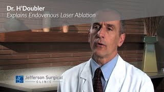 Dr. H’Doubler Explains Endovenous Laser Ablation