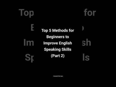 Top 5 methods for beginners to improve english speaking skills Part 2