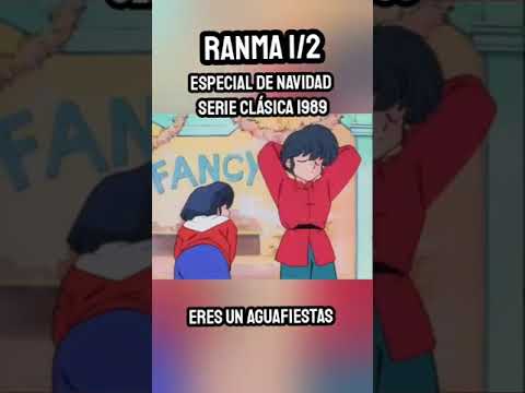 Eres un AGUAFIESTAS - ESPECIAL de NAVIDAD Ranma 1/2 Serie Clásica