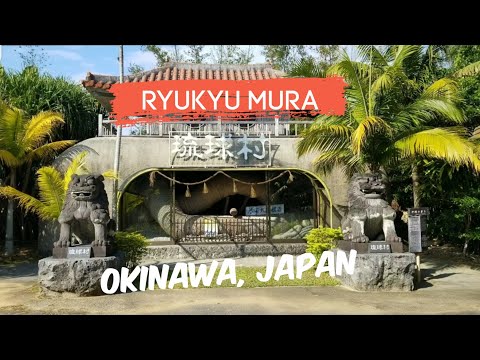 Ryukyu Mura | Cultural Attraction in  OKINAWA, JAPAN