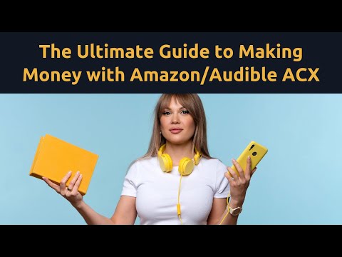 Monetize Your Voice with Amazon Audible: The Ultimate Guide to ACX Audiobooks