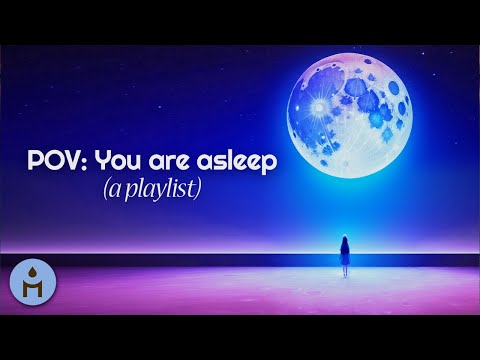 POV: you are asleep (a sleep music playlist)