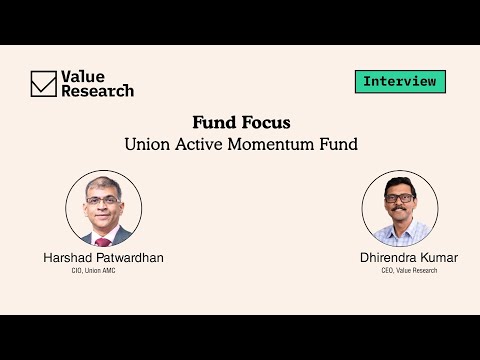 Union Active Momentum Fund NFO: Insights from Harshad Patwardhan & Dhirendra Kumar