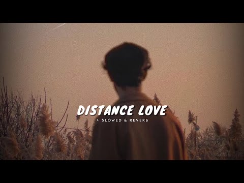 Distance Love ( Slowed & Reverb ) - Zehr Vibe