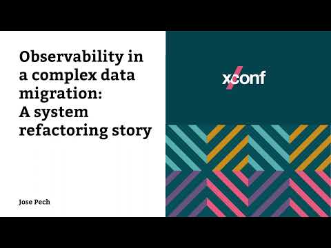 Observability in a complex data migration: A system refactoring story – Jose Pech