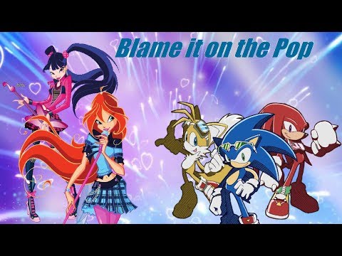 Winx Sonic~ Blame it on the Pop [3k Subscribers]