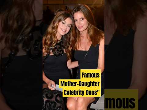 Famous Mother-Daughter Celebrity Duos#hollywoodmovies#viral