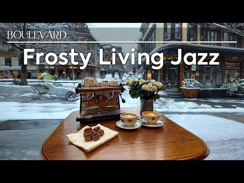 Frosty Boulevard Living Jazz ~ Morning Crafting Coffee in a Winter Serene Days 🍵🥨