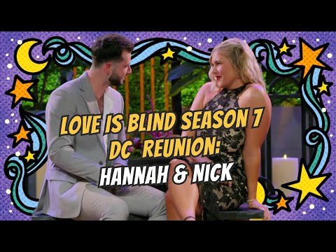 Love Is Blind Season 7 DC Reunion: Hannah & Nick's Drama and Icks