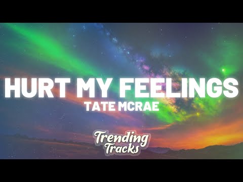 Tate McRae - hurt my feelings (Clean - Lyrics)