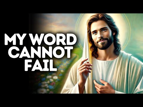 My Word Cannot Fail | God Says | God Message Today | Gods Message Now | God Says To You Today