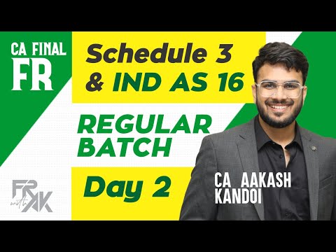 Day 02 - Schedule III & IND AS 16 | CA Final FR Regular Full Course | CA Aakash Kandoi