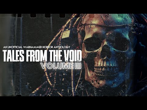 "TALES FROM THE VOID - VOLUME III" - A WARHAMMER HORROR ANTHOLOGY