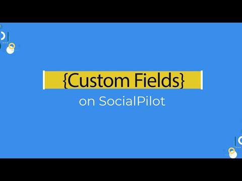 Add Custom Fields on SocialPilot