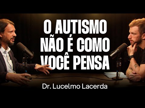 Dr. Lucelmo Lacerda: A Ciência do Transtorno do Espectro Autista [Ep.052]