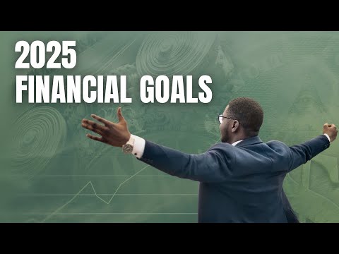 How To Achieve Your Financial Goals In 2025 (Personal Finance 101)