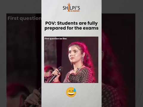 When students are fully prepared for the exam | Shilpi's Academy