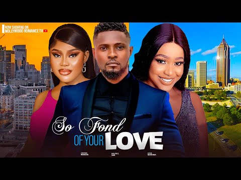 SO FOND OF YOUR LOVE ~ MAURICE SAM, CHIOMA NWAOHA, UCHE MONTANA  2024 LATEST NIGERIAN AFRICAN MOVIES