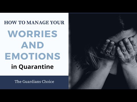 How To Manage Your Worries and Emotions in Quarantine | The Guardians Choice