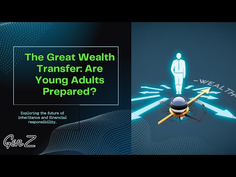 The $84 Trillion Question: Are Young Adults Ready for the Great Wealth Transfer?