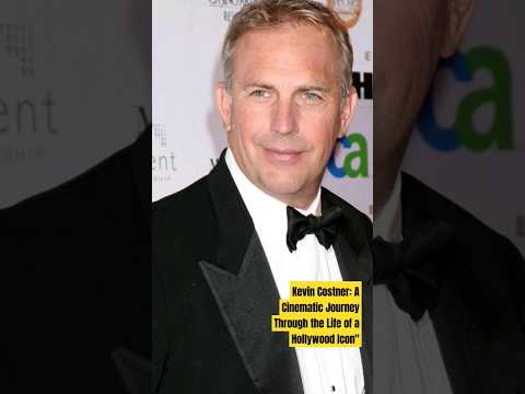 Kevin Costner: A Cinematic Journey Through the Life of a Hollywood Icon#shorts