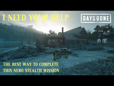 Days Gone - I NEED YOUR HELP / The Easiest Way To Complete This Nero Stealth Mission