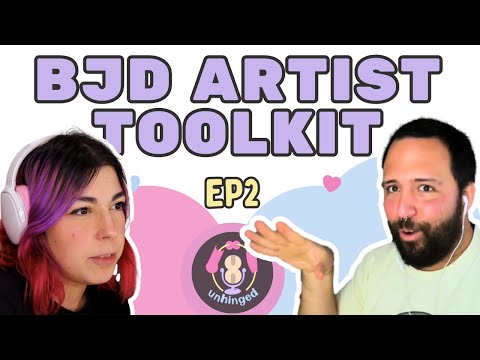 BJD Artist Toolkit UNHINGED: A DOLL COLLECTOR PODCAST (EP 2)