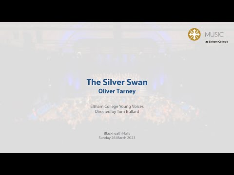 Eltham College Young Voices - The Silver Swan; Oliver Tarney