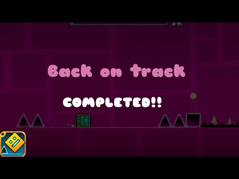 geometry dash back on track level COMPLETE (no coins)