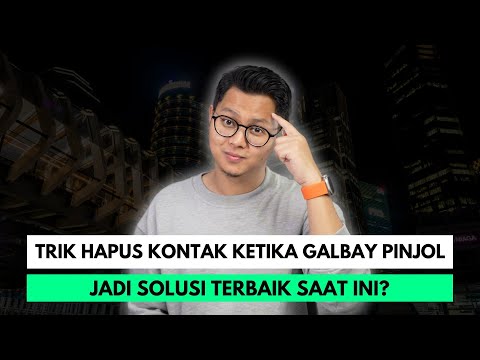 TRIK HAPUS KONTAK KETIKA GALBAY PINJOL JADI SOLUSI TERBAIK SAAT INI?