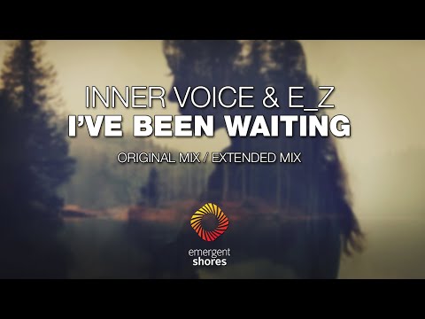 Inner Voice & E _Z - I've Been Waiting [Emergent Shores]