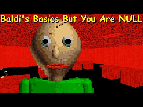 Baldi's Basics But You Are NULL - Baldi's Basics Mod