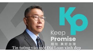 相信 美好台灣 Tin tưởng vào một Đài Loan xinh đẹp最好的選擇 柯文哲Lựa chọn tốt nhất Khả Văn Triết