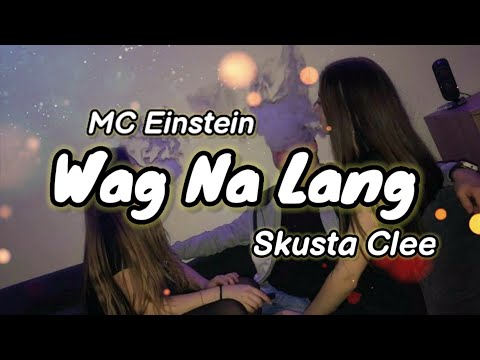 MC Einstein - Wag Na Lang (Lyrics) feat. Skusta Clee | KamoteQue Official