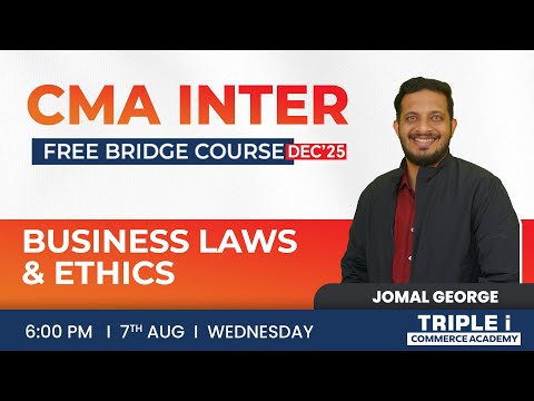 CMA INTER | FREE BRIDGE COURSE DEC 25 | BUSINESS LAWS & ETHICS | JOMAL GEORGE | TRIPLE i