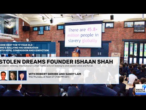 Remotely Interesting #25 - Ishaan Shah, Founder of Stolen Dreams International