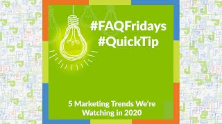 5 Marketing Trends We're Watching in 2020 │ #FAQFriday #QuickTip