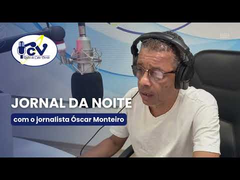 Jornal da Noite RCV com o jornalista Óscar Monteiro  - 6 de Janeiro de 2025