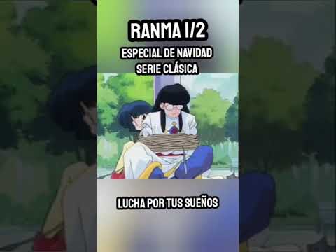 LUCHA por tus SUEÑOS - ESPECIAL de NAVIDAD Ranma 1/2 Serie Clásica