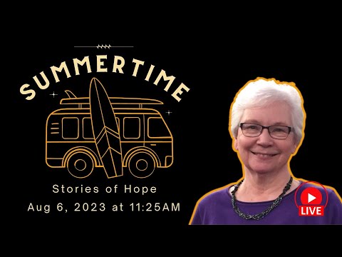 Summertime Stories of Hope, Part 8, with Merrilyn Nehring