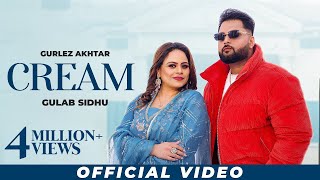 Cream : Gurlez Akhtar & Gulab Sidhu New Song | New Punjabi Songs 2024 | Latest Punjabi Songs 2024