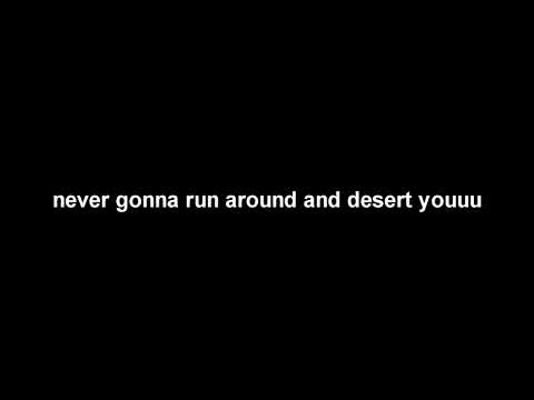 never gonna run around and desert you (56/65)