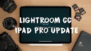 Lightroom CC Update | iPad Pro 2018 Support!!