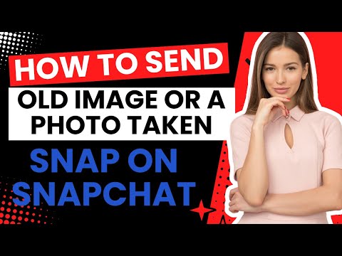 How to Send an Old Image or a Photo Taken with Your Phone Camera as a Snap on Snapchat