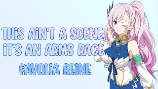 This Ain't A Scene, It's an Arms Race - Pavolia Reine (パヴォリア・レイネ)