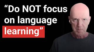 Language Researcher: "Do not focus so much on language learning." | Dr. Jeff McQuillan