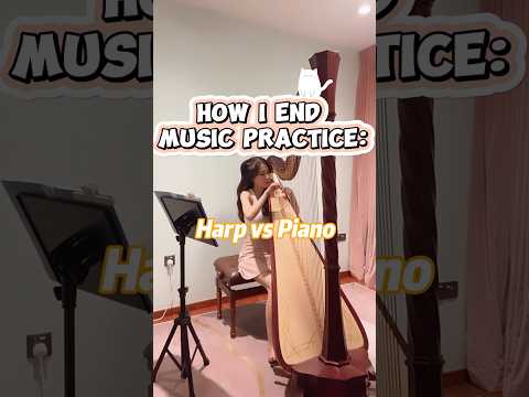 Harp vs Piano: How to end practice